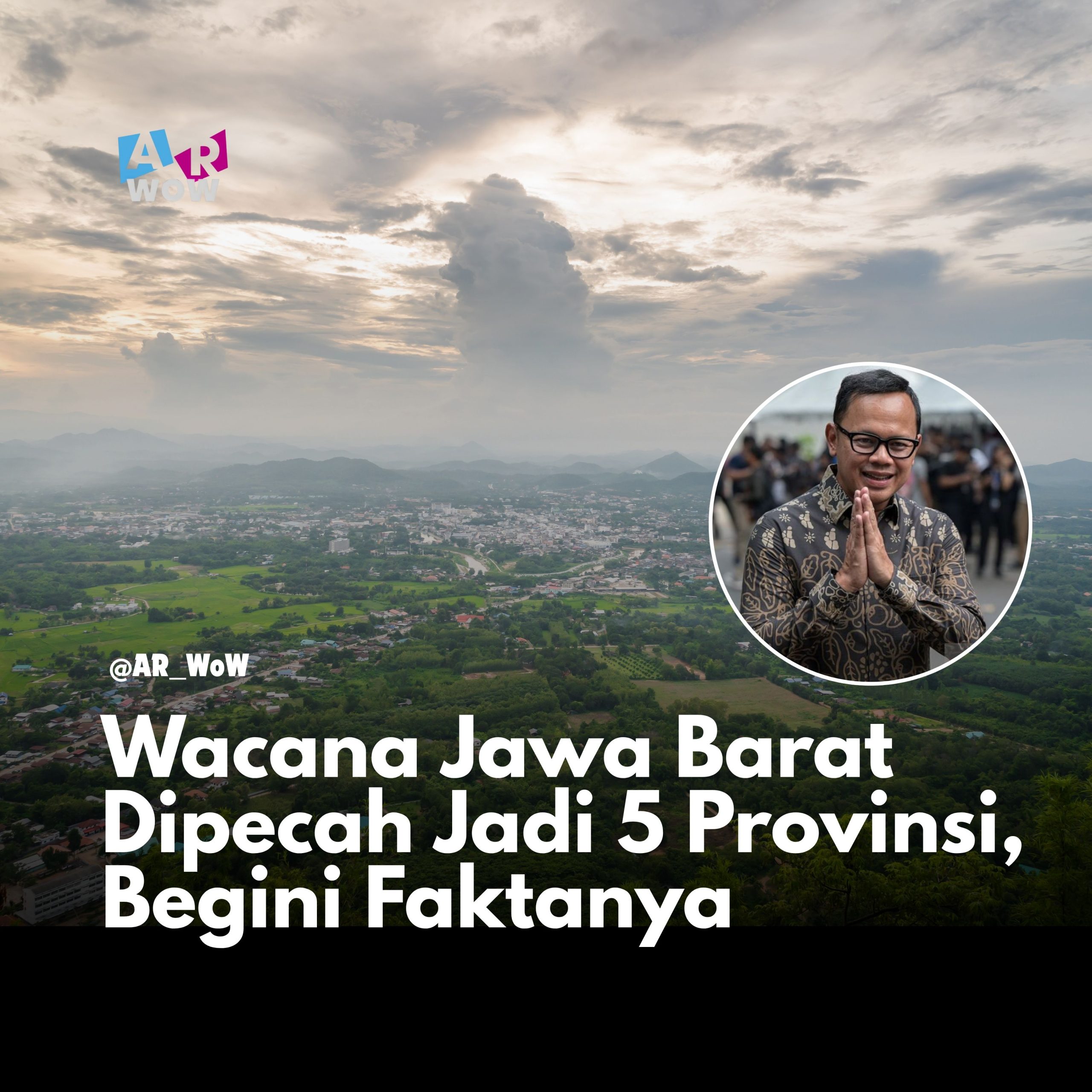 Wacana Jawa Barat Dipecah Jadi 5 Provinsi, Begini Faktanya